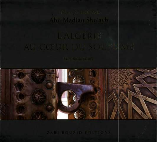 L'Algérie au cœur du Soufisme- Le maître des maîtres : Abu Madian Shu'ayb