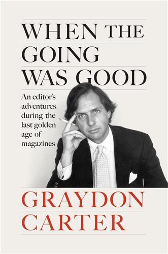 When the Going Was Good : An Editor's Adventures During the Last Golden Age of Magazines /anglais