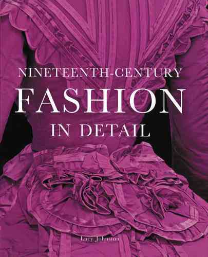 NINETEENTH-CENTURY FASHION IN DETAIL