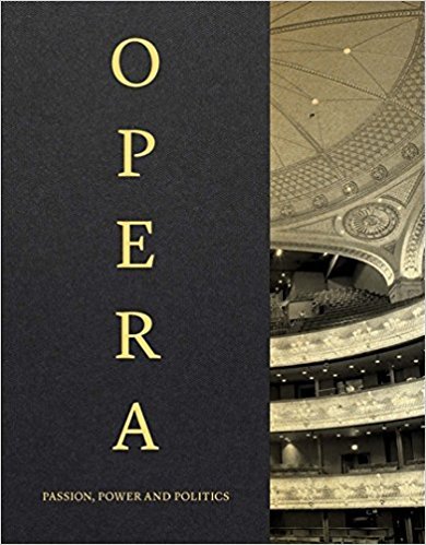 Opera : Passion, Power and Politics /anglais