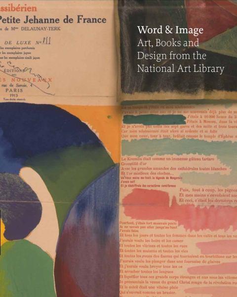 Word and Image: Art, Books and Design from the National Art Library /anglais