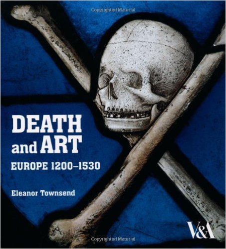 Death and Art Europe 1200-1500 /anglais