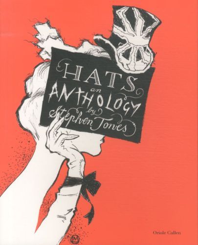 Hats An Anthology by Stephen Jones /anglais