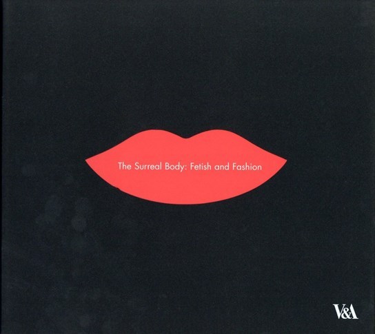 The Surreal Body : Fetish and Fashion /anglais