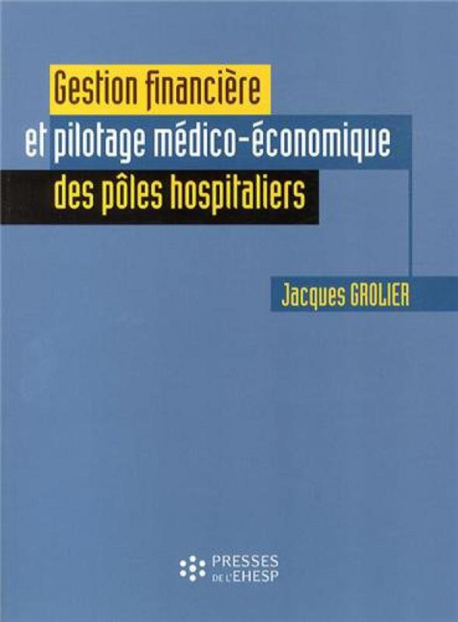 GESTION FINANCIERE ET PILOTAGE MEDICO-ECONOMIQUE DES POLES HOSPITALIERS