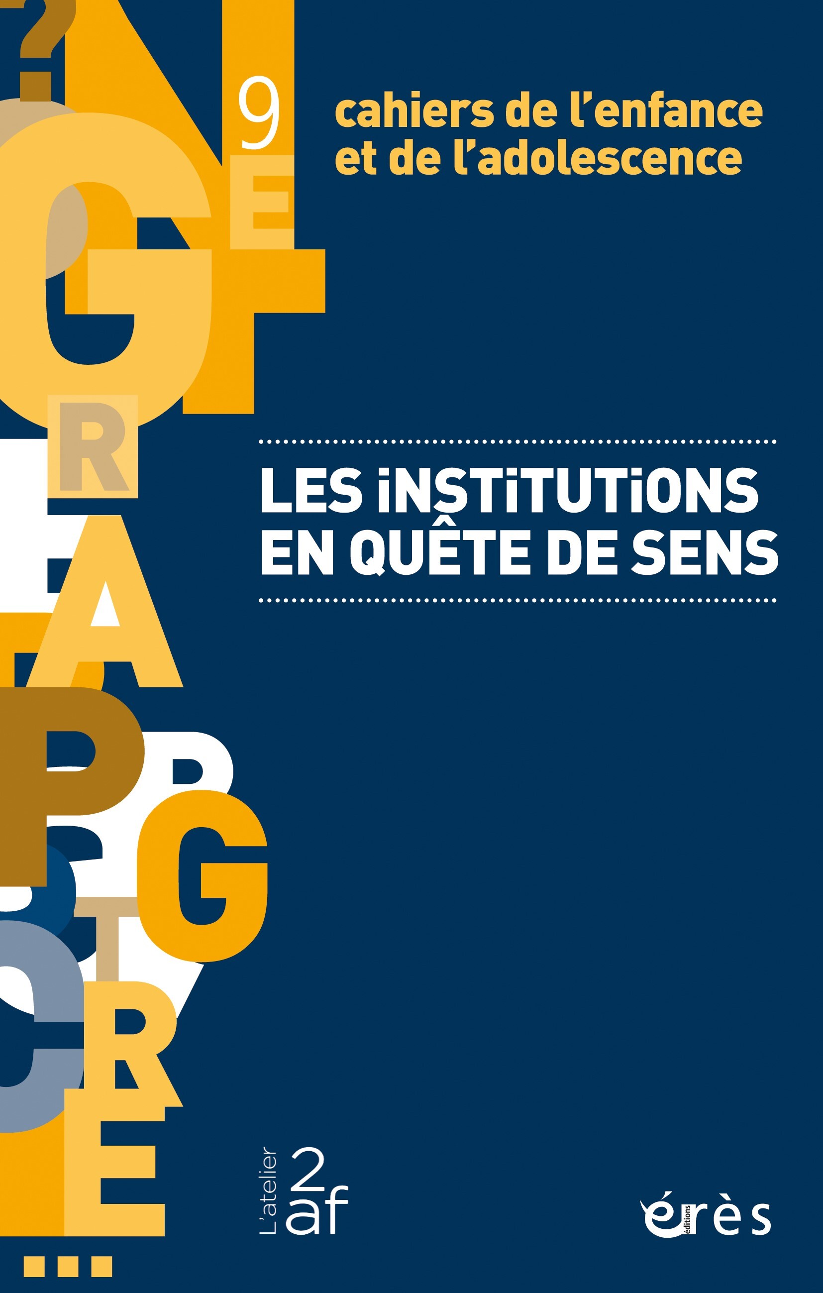 Cahiers de l'enfance et de l'adolescence 9 - Les institutions en quête de sens