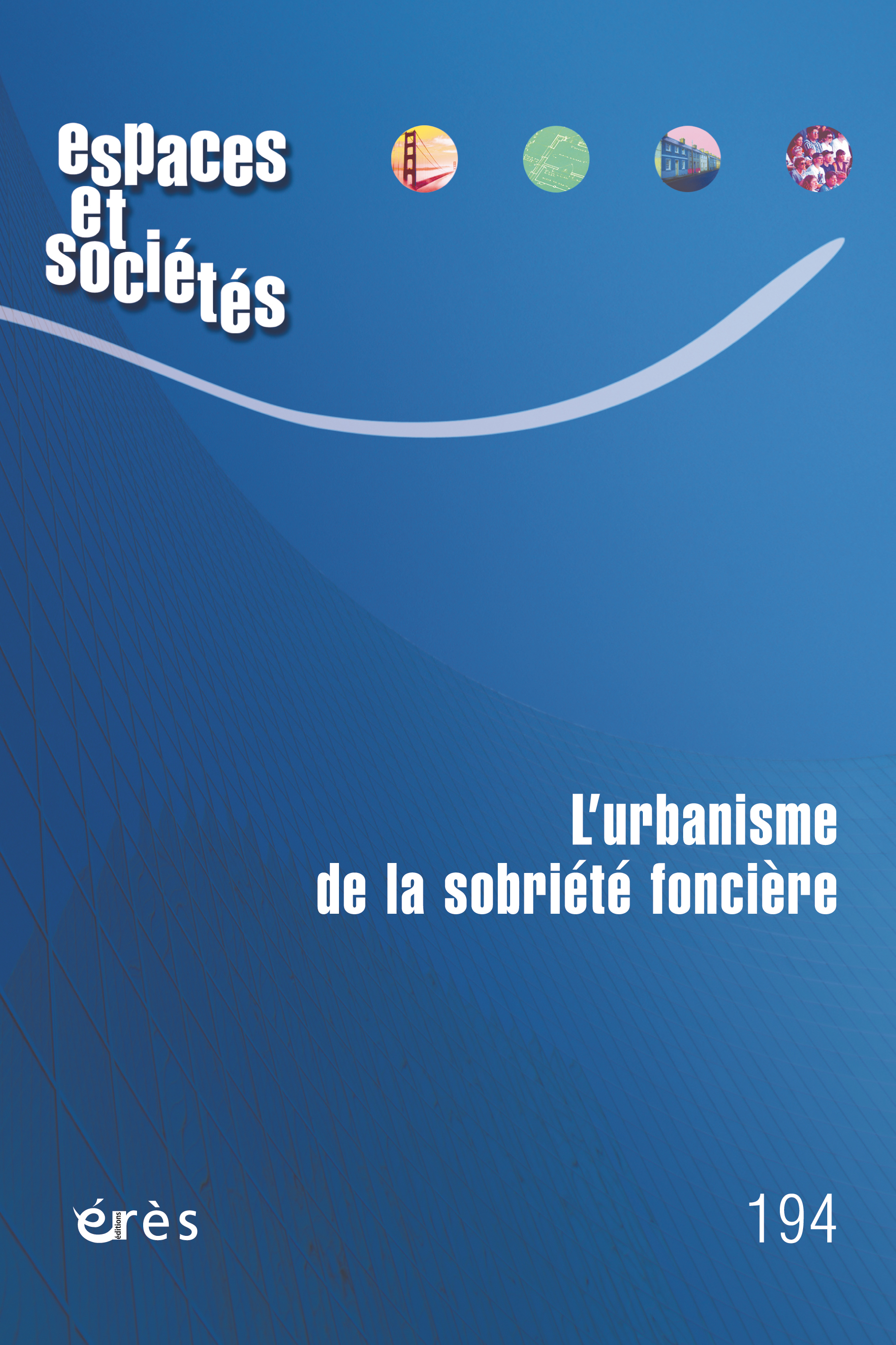 Espaces et sociétés 194- L'urbanisme de la sobriété foncière