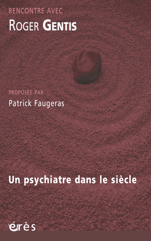 Roger Gentis, un psychiatre dans le siècle