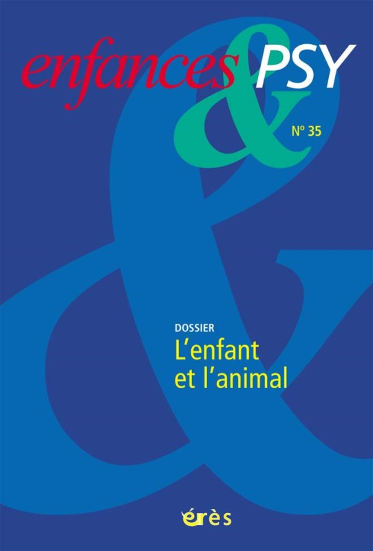 Enfances & psy 35 - L'enfant et l'animal