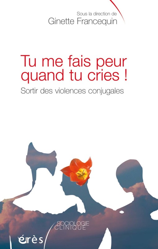 Tu me fais peur quand tu cries ! Sortir des violences conjugales