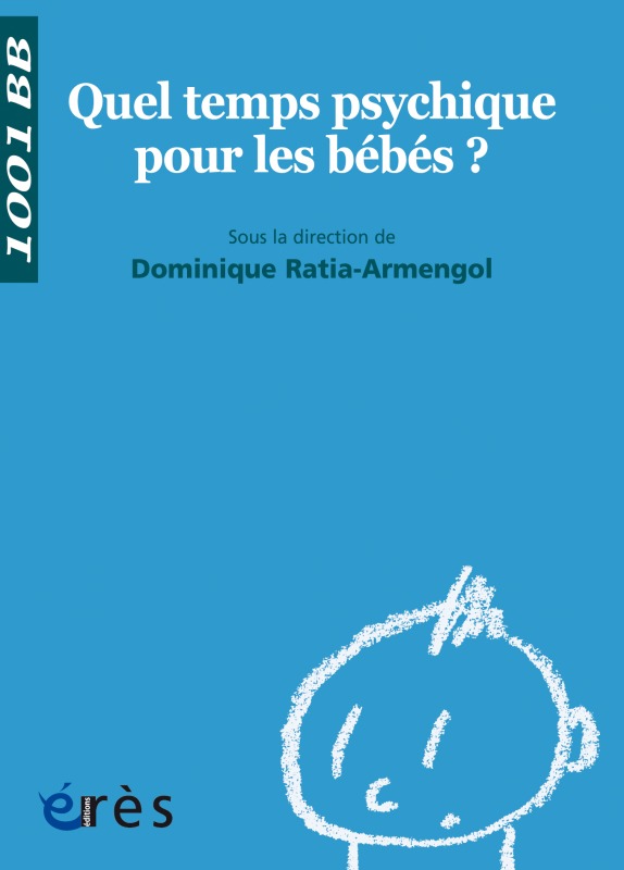 1001 BB 115 - Quel temps psychique pour les bébés  ?