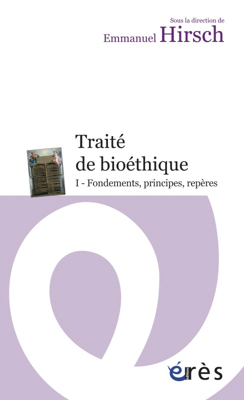 Traité de bioéthique I - Fondements, principes, repères
