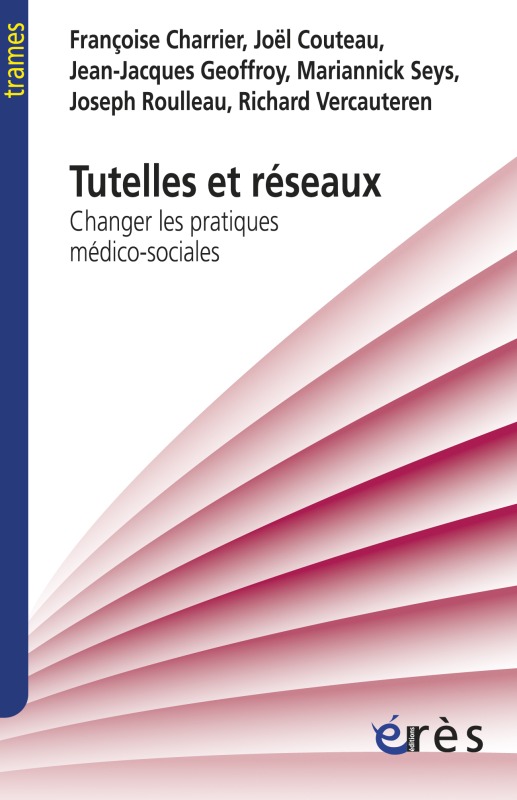 Tutelles et réseaux changer les pratiques médico-sociales