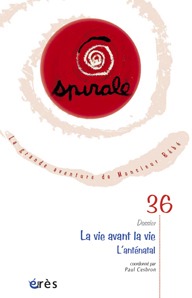 Spirale 36 - La vie avant la vie l'anténatal