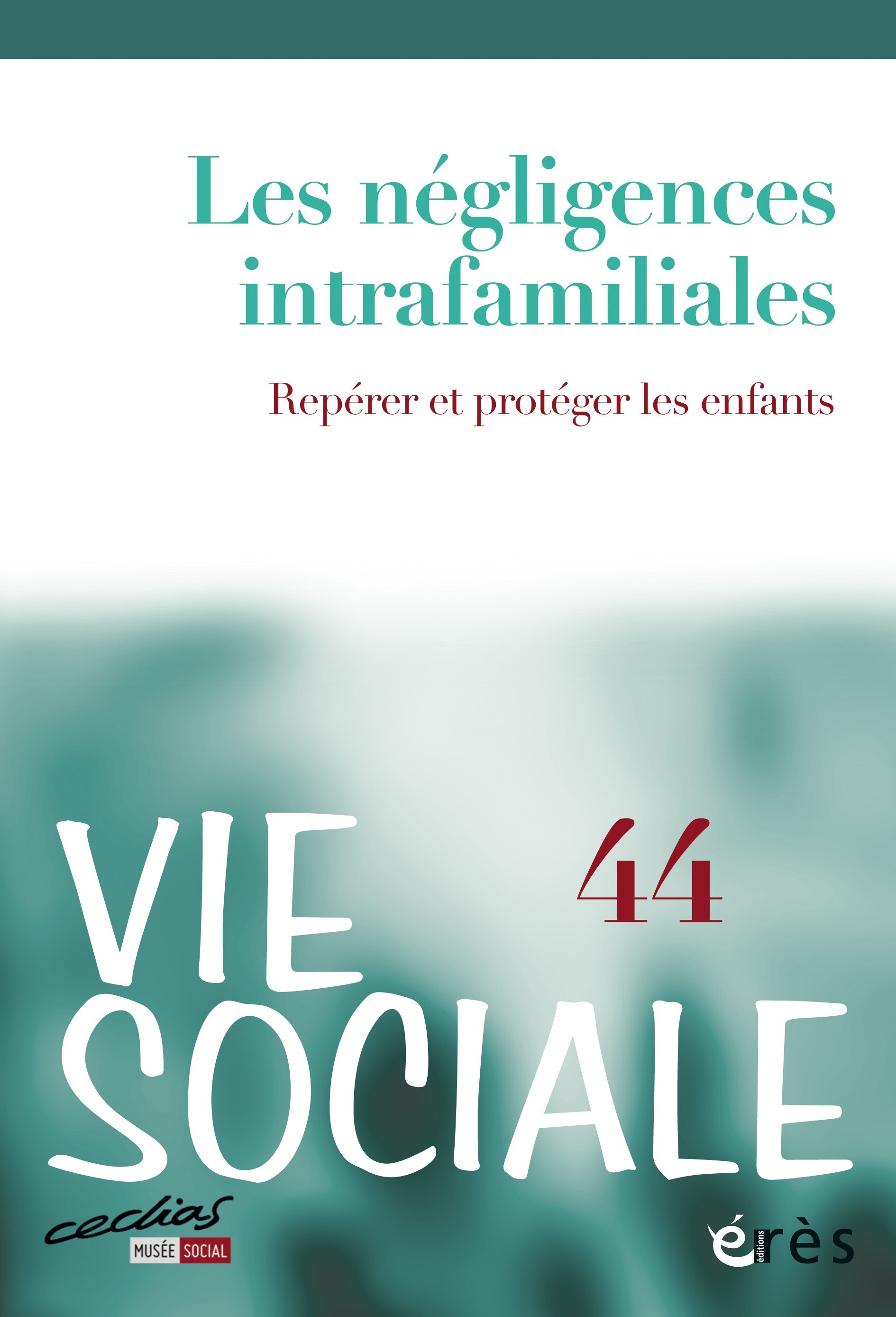 Vie sociale 44 - Les négligences familiales