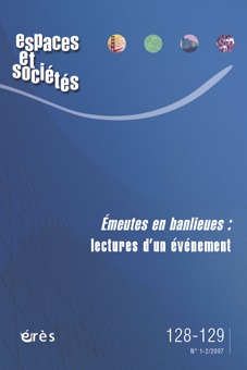 Espaces et sociétés 128-129 - Émeutes en banlieues: lectures d'un évènement