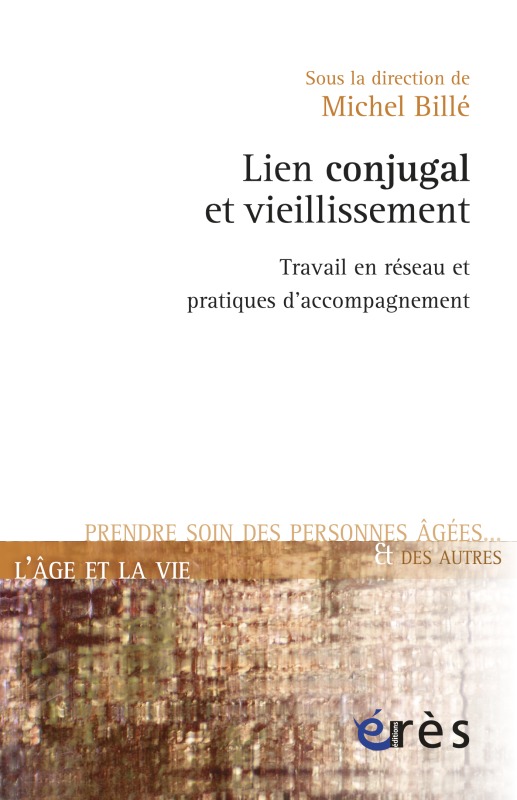 Lien conjugal et vieillissement travail en réseau et pratiques d'accompagnement