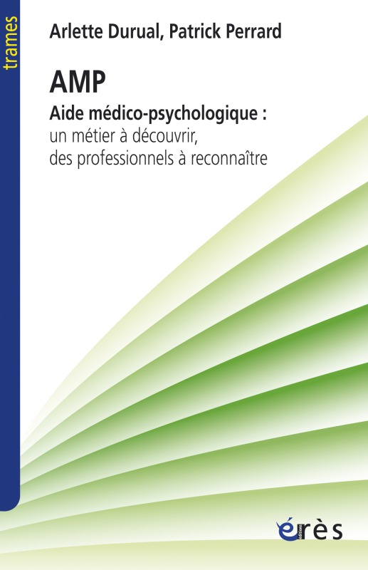 AMP - Aide médico-psychologique : un métier à découvrir, des professionnels à reconnaître