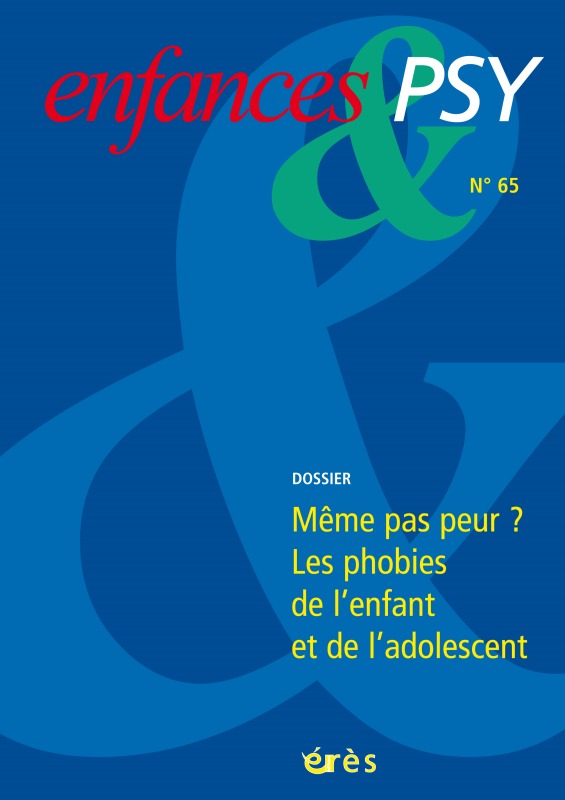 Enfances & psy 65 - même pas peur ? Les phobies de l'enfant et de l'adolescent