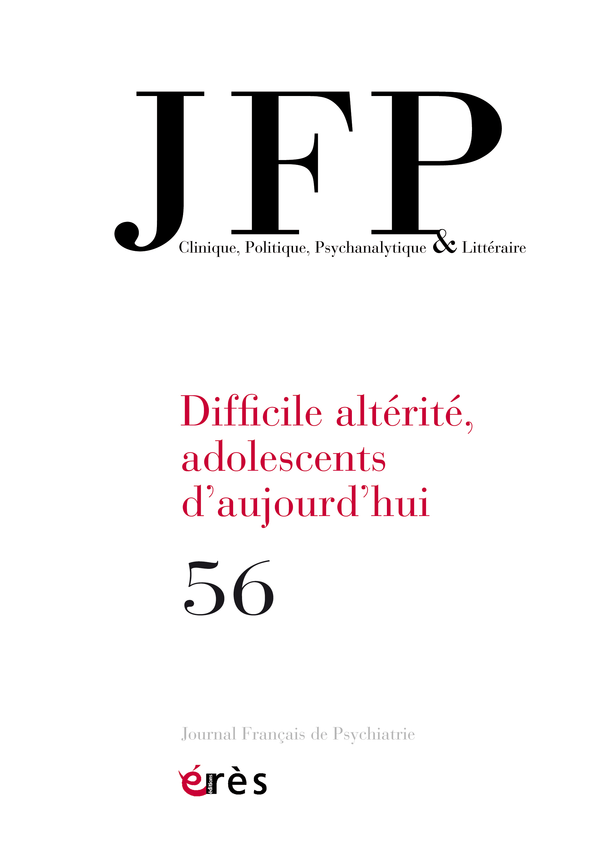 JFP 56 - Difficile altérité, adolescents d'aujourd’hui