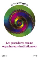 Connexions 79 - Les procédures comme organisateurs institutionnels