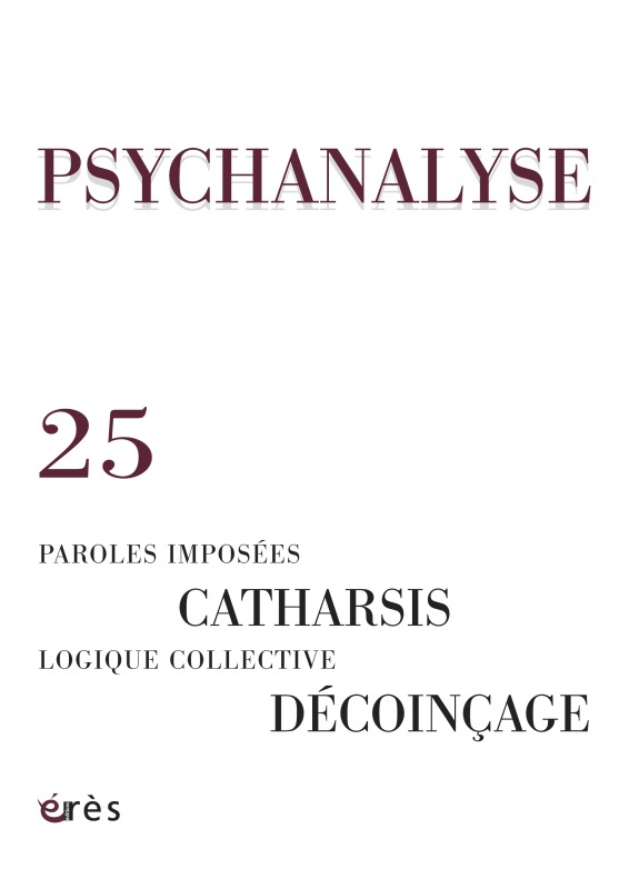 psychanalyse 25 - paroles imposees, catharsis, logique collective, decoincage