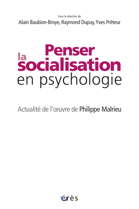 Penser la socialisation en psychologie. Actualité de l'oeuvre de Philippe Malrieu