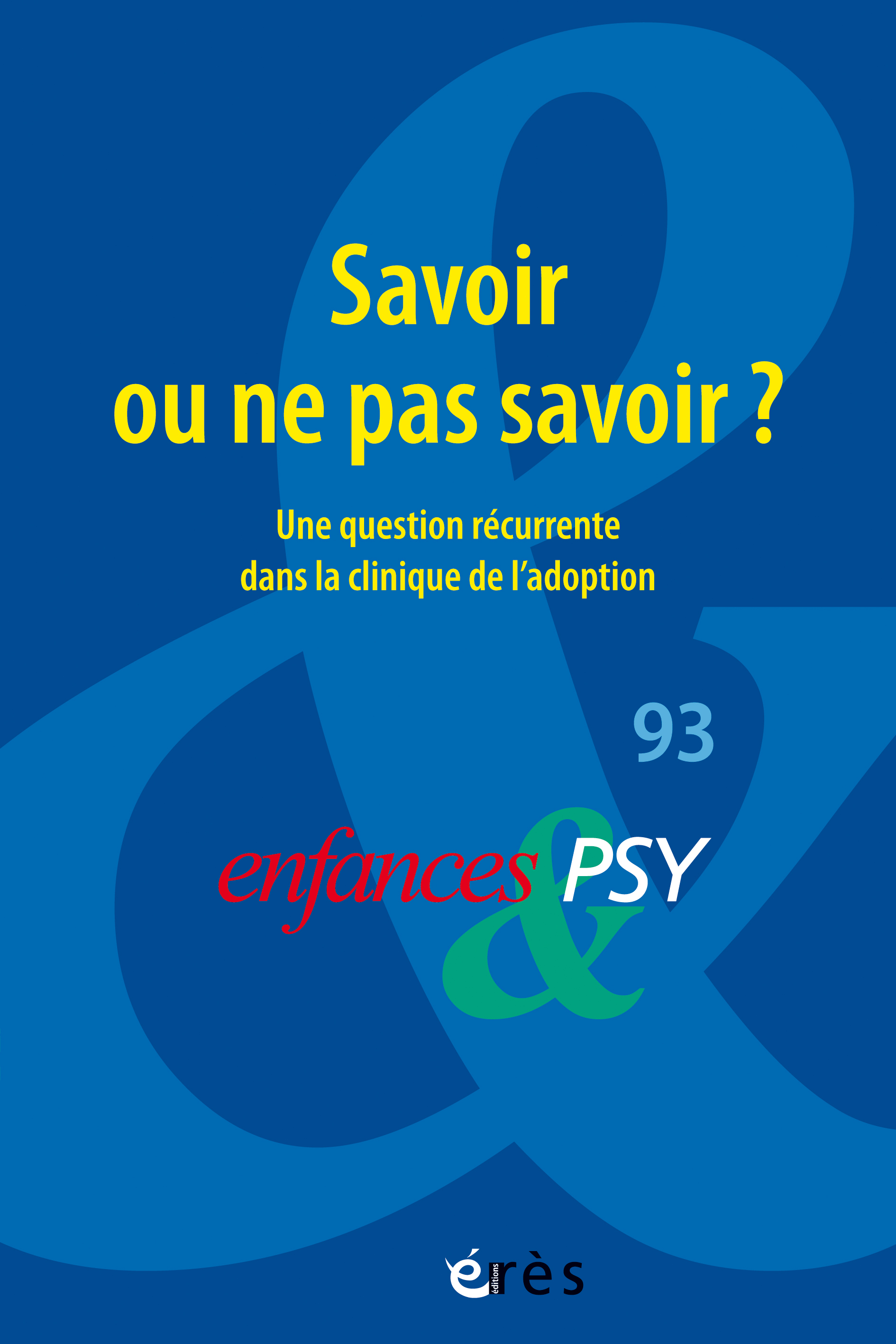 Enfances & psy 93 - Savoir ou ne pas savoir ?