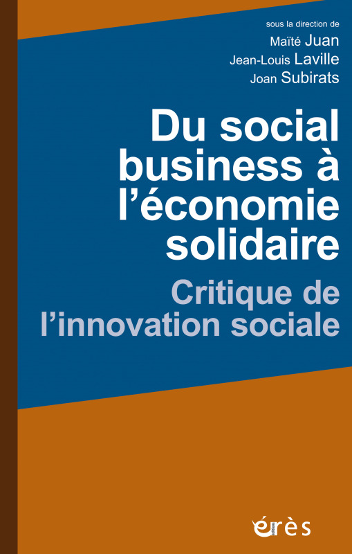 Du social business à l'économie solidaire. Critique de l'innovation sociale