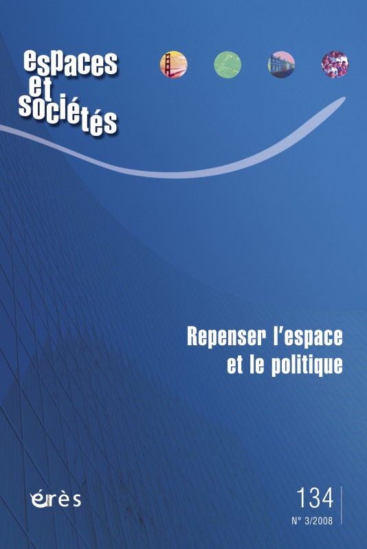 Espaces et sociétés 134 - Repenser l'espace et le politique