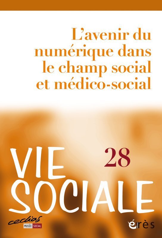 Vie sociale 28 - L'avenir du numérique dans le champ social et médico-social