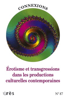 Connexions 87 - Erotisme et transgressions dans les productions culturelles contemporaines