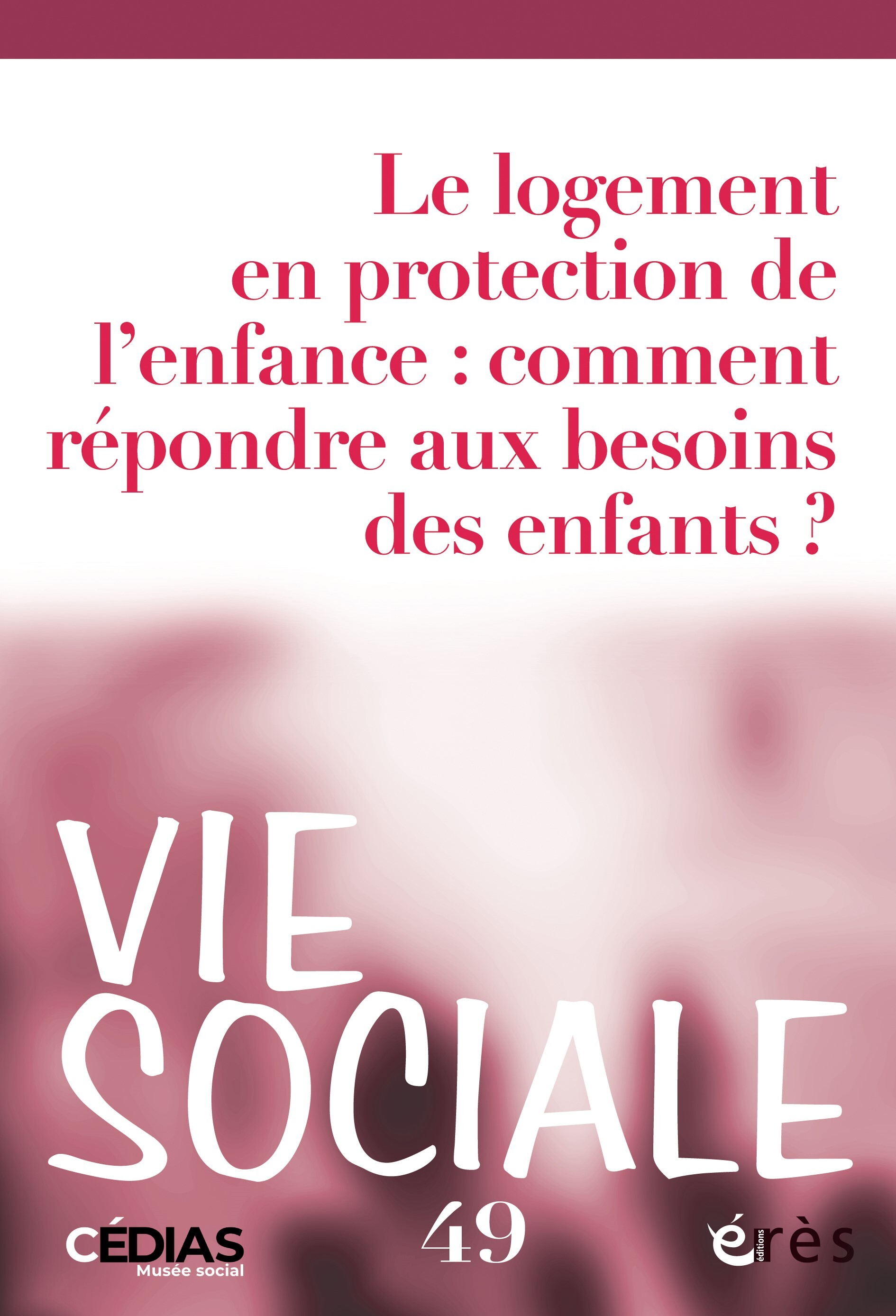 Vie sociale n°49 : Le logement en protection de l'enfance
