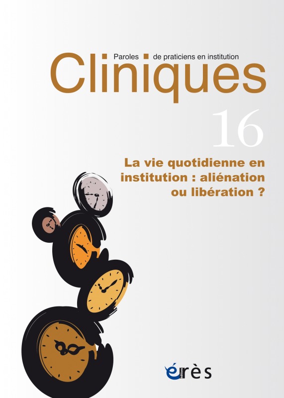Cliniques paroles de praticiens en institution 16 - La vie quotidienne