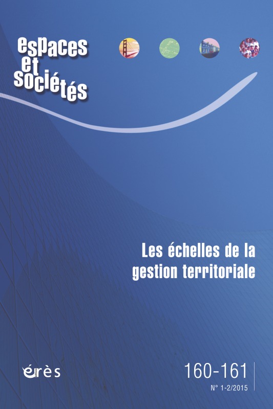 Espaces et sociétés 160-161 - Les échelles de la gestion territoriale