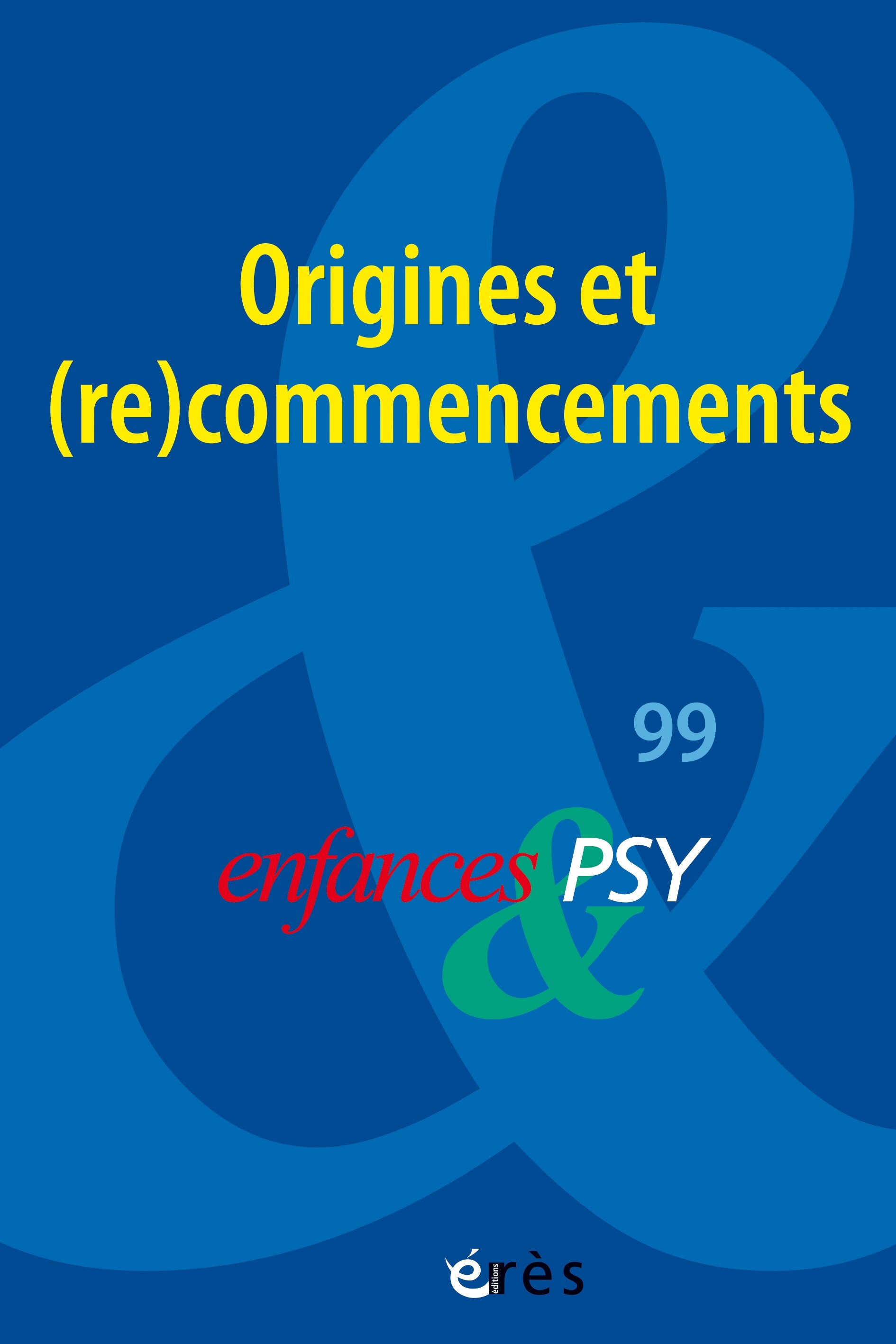 Enfances & psy 99 - Origines et recommencement