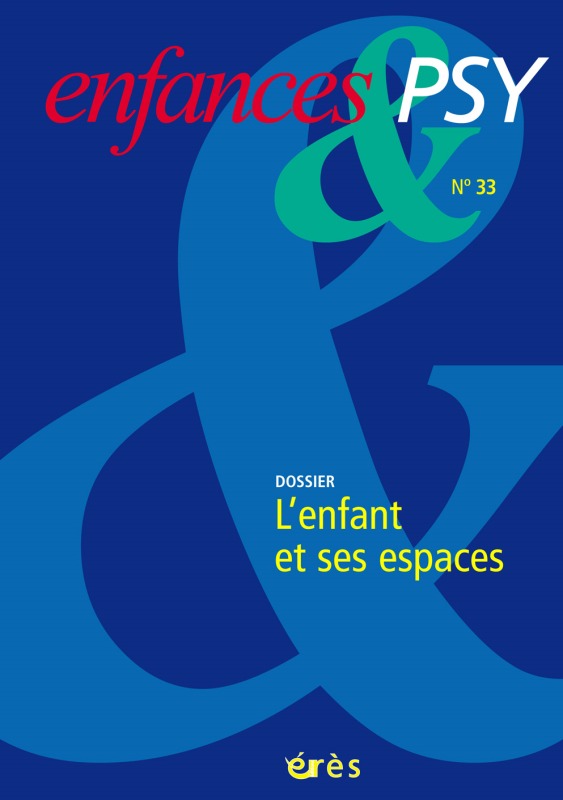 Enfances & psy 33 - L'enfant et ses espaces
