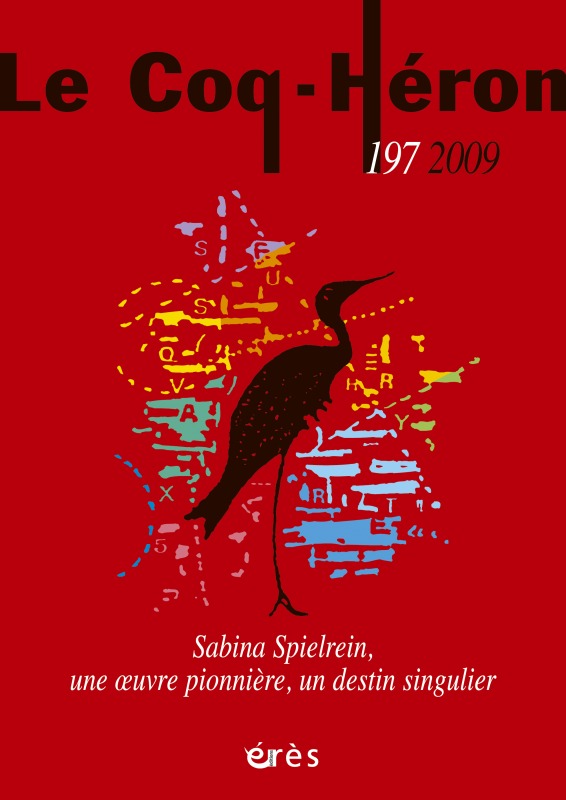 LE COQ HERON 197 - SABINA SPIELREIN, UNE OEUVRE PIONNIERE, UN DESTIN SINGULIER