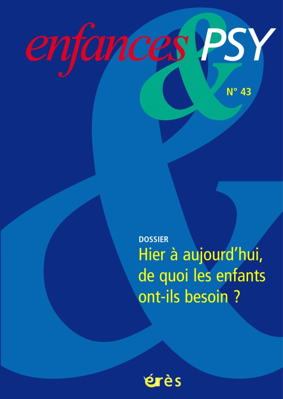 Enfances & psy 43 - D'hier a aujourd'hui, de quoi les enfants ont-ils besoin?
