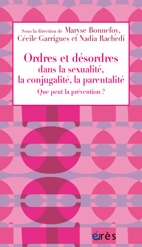 Ordres et désordre dans la sexualité, la conjugalité, la parentalité
