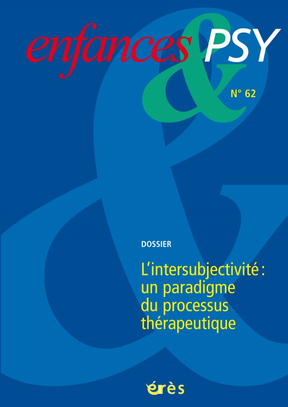 Enfances & psy 62 - L'intersubjectivité un paradigme du processus thérapeutique