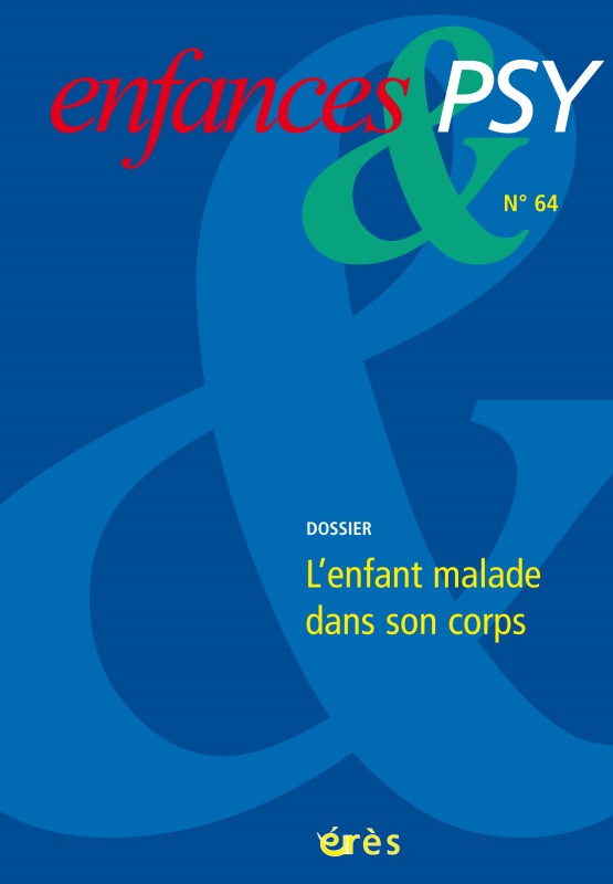Enfances & psy 64 - L'enfant malade dans son corps