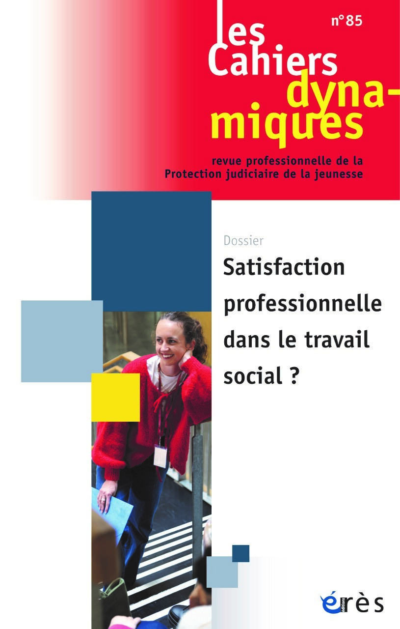 Cahiers dynamiques n°85 : Satisfaction professionnelle dans le travail social ?
