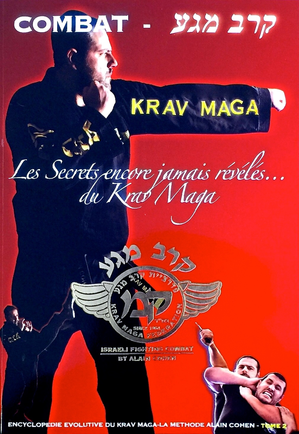 KRAV MAGA COMBAT - LES SECRETS ENCORE JAMAIS REVELES DU KRAV MAGA