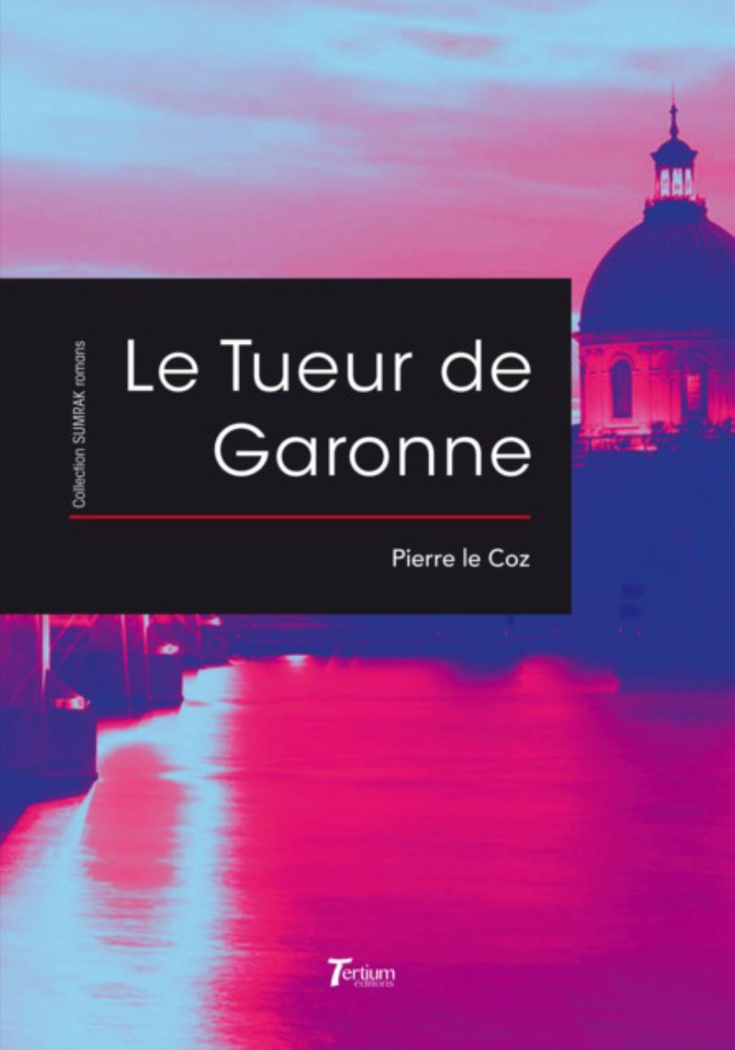 Le tueur de Garonne - roman