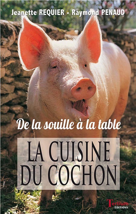 La cuisine du cochon - de la souille à la table