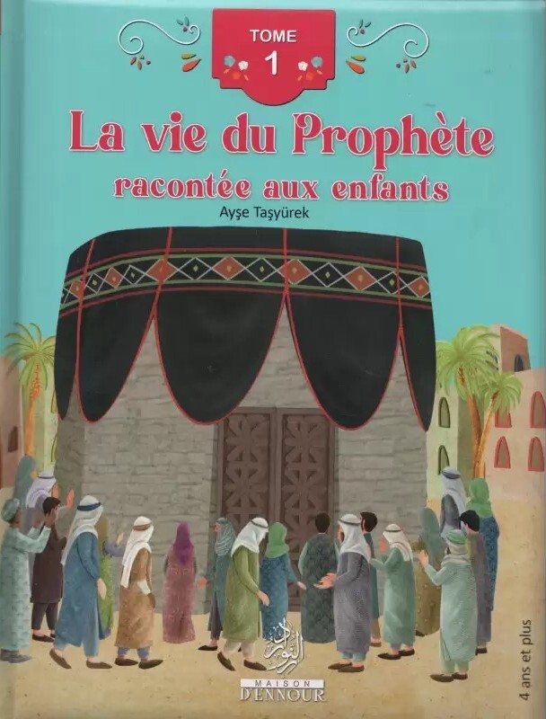 La vie du Prophète racontée aux enfants (Tome 1)