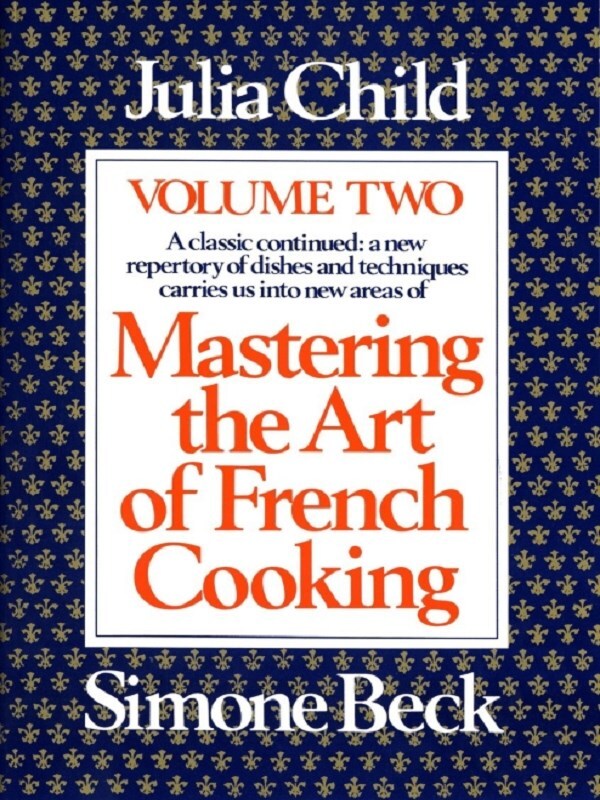 Mastering the Art of French Cooking, Volume 2