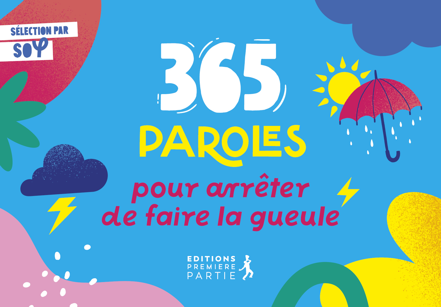 365 paroles pour arrêter de faire la gueule