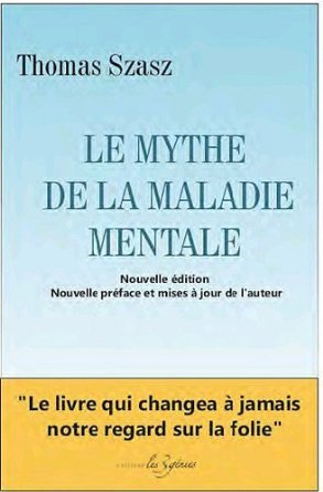 LE MYTHE DE LA MALADIE MENTALE